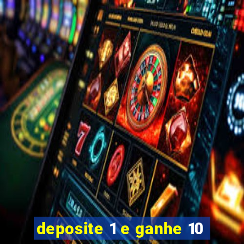 deposite 1 e ganhe 10